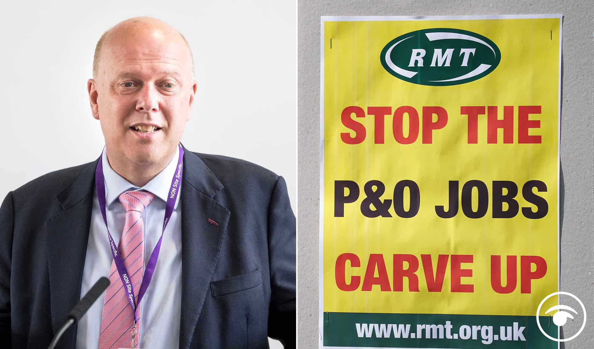 Failing again? Change in law signed off by Chris Grayling cleared way for P&O Ferries to legally sack 800 staff